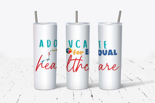 ADVOCATE FOR EQUAL HEALTHCARE TUMBLER