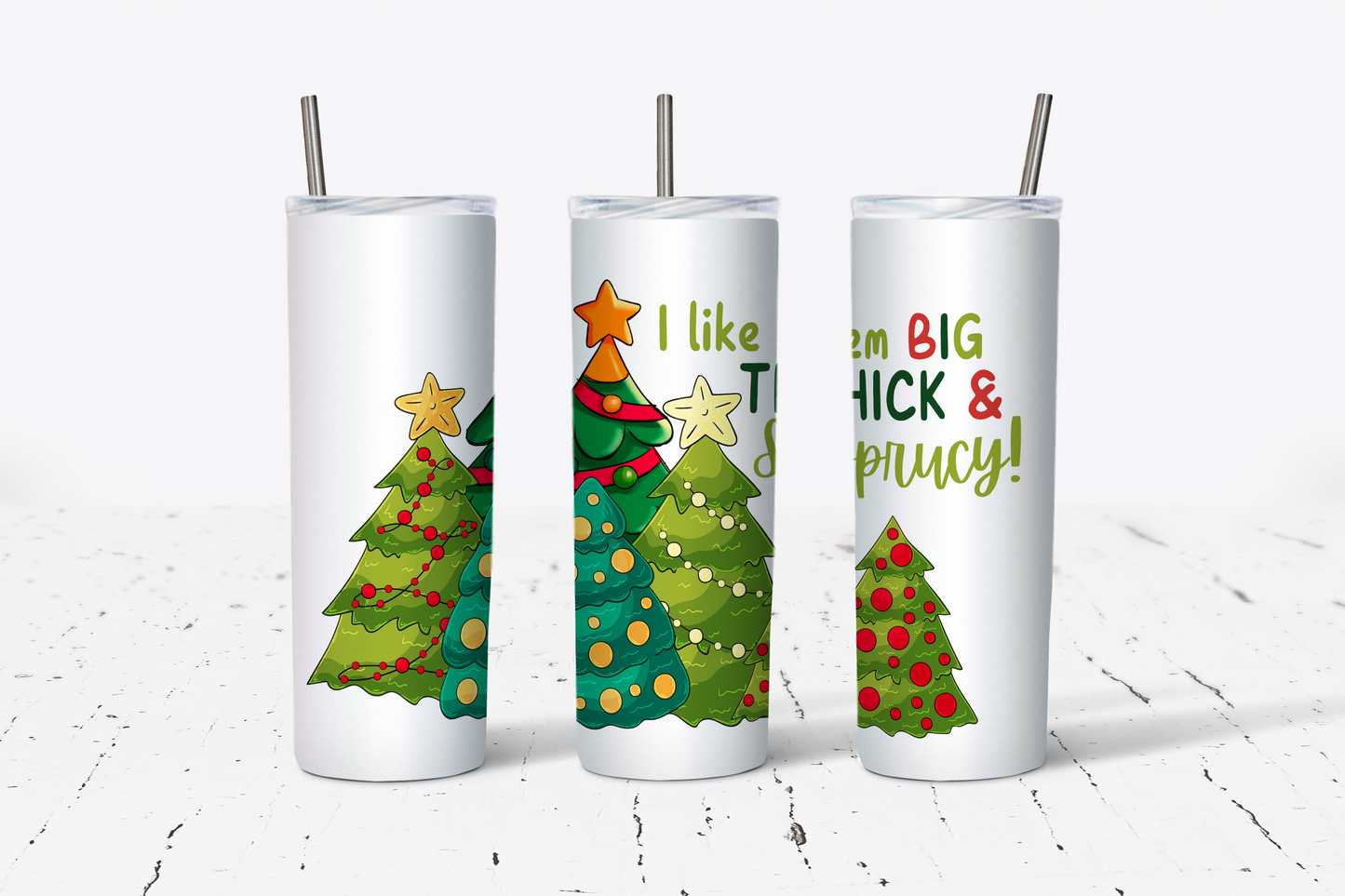 BIG, Thick, & Sprucy Tumbler